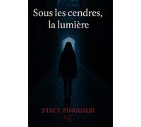 Sous les cendres, la lumière: Roman inspiré de faits réels