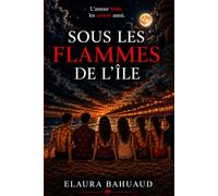 Sous les flammes de l'Île: L'amour brûle, Les secrets aussi