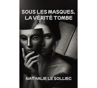 SOUS LES MASQUES LA VERITE TOMBE