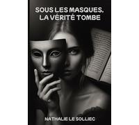 SOUS LES MASQUES LA VERITE TOMBE
