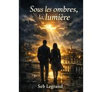Sous les ombres, la lumière
