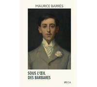 Sous l'œil des Barbares, Maurice Barrès, Éditions du Curieux Astrakan (Annoté)