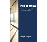 Sous pression: Quand le corps du dirigeant dit ce que l’entreprise ignore