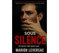 Sous Silence: Quand l'amour vous isole, le silence devient une arme mortelle. Thriller psychologique domestique.