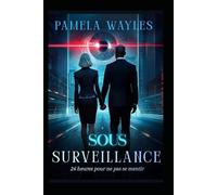SOUS SURVEILLANCE: 24H pour ne pas se mentir