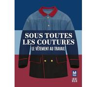 Sous toutes les coutures: Le vêtement au travail