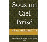 Sous un Ciel Brisé: La quête de sens dans un monde en ruine