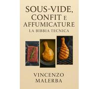 sous-vide, confit e affumicature. La bibbia tecnica