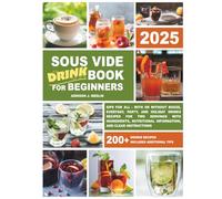 Sous Vide Cookbook for Beginners:: Sips for All - With or Without Booze, Everyday, Party, and Holiday Drinks Recipes for Two Servings with Ingredients, Nutritional Information, and Clear Instructions