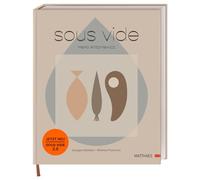 Sous vide: Das umfassende Standardwerk. 50 komplexe Gerichte und umfassende Grundrezepte von Spitzenkoch Heiko Antoniewicz.