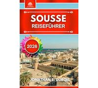 SOUSSE REISEFÜHRER 2026: Alles, was Sie über Sehenswürdigkeiten, Geheimtipps und Reisetipps wissen müssen