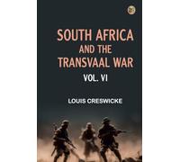 South Africa and the Transvaal War Vol. VI