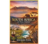 South Africa at Full Sweep: Cape Town, Safari, Winelands and Ocean Grandeur