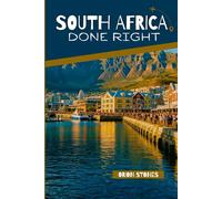 South Africa Done Right: How to Plan, Move & Explore the Garden Route, Cape Town & the Winelands Like a Local