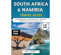 South Africa & Namibia Travel Guide 2025-2026: From Table Mountain to the Namib Dunes - Adventures, Wildlife & Local Life Across Southern Africa