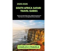 SOUTH AFRICA SAFARI GUIDE TRAVEL GUIDES: Discover the Best Safari Parks, Wildlife Encounters, and Travel Tips for an Unforgettable African Adventure