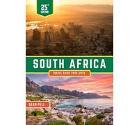 SOUTH AFRICA TRAVEL GUIDE 2025-2026: From Iconic Safaris to Secret Villages-Discover South Africa Beyond the Obvious