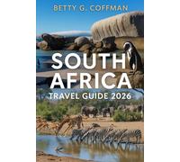 South Africa Travel Guide 2026: Explore Cape Town, Kruger National Park, Durban, Johannesburg & Garden Route with Wildlife Safaris, Food, Culture & Hidden African Gems