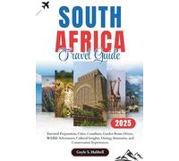 South Africa Travel Guide: Essential Preparation, Cities, Coastlines, Garden Route Drives, Wildlife Adventures, Cultural Insights, Dining, Itineraries, and Conservation Experiences
