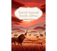 South Africa Travel Journal: African Safari Dairy for your next trip, 30 days, traveler present, notes, double lined pages, photo collages