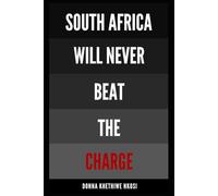 South Africa Will Never Beat The Charge: Volume I