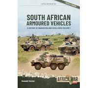 South African Armoured Vehicles Volume 1: A History of Innovation and Excellence