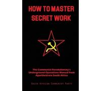 South African Communist Party How To Master Secret Work (Tascabile)