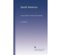 South America topical outlines for twenty club meetings, with bibliography. 2