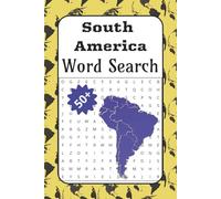 South America Word Search: South America Word Search: Learn, Explore, and Relax | 50+ South America Word Searches Featuring Geography, Animals, Cities, and Famous Landmarks for Hours of Fun