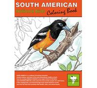 South American National Birds Coloring Book: Learn about Birds, Geography, and Culture while having fun coloring.