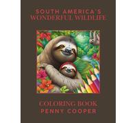 South America's Wonderful Wildlife: Coloring Book