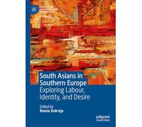 South Asians in Southern Europe: Exploring Labour, Identity and Desire