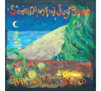 South Austin Jug Band - Dark & Weary World