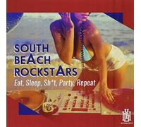 South Beach Rockstars - Eat Sleep Sh*T Party Repeat