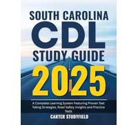 South Carolina CDL Study Guide 2025: A Complete Learning System Featuring Proven Test Taking Strategies, Road Safety Insights and Practice Tests