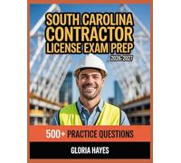 South Carolina Contractor License Exam Prep 2026-2027: Question Bank with Full Answer Keys, Detailed Solutions, and Concept Analysis