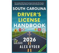 South Carolina Driver’s License Handbook: The Complete DMV Permit Test Study Guide with 150+ Practice Questions, Road Signs Review, Traffic Laws & Driving Test Prep