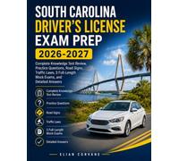 South Carolina Driver's License Exam Prep 2026-2027: Complete Knowledge Test Review, Practice Questions, Road Signs, Traffic Laws, 3 Full-Length Mock Exams, and Detailed Answers