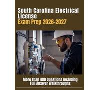 South Carolina Electrical License Exam Prep 2026-2027: More Than 480 Questions Including Full Answer Walkthroughs