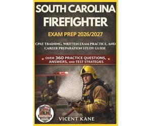 SOUTH CAROLINA FIREFIGHTER EXAM PREP 2026/2027: CPAT Training, Written Exam Practice, and Career Preparation STUDY Guide