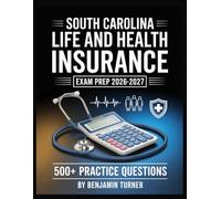 South Carolina Life And Health Insurance Exam Prep 2026-2027: Structured Preparation Guide with Practice Tests and Step-by-Step Solutions