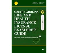 SOUTH CAROLINA LIFE AND HEALTH INSURANCE LICENSE EXAM PREP GUIDE: Your Tool to Passing the Insurance License Exam