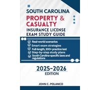 SOUTH CAROLINA PROPERTY & CASUALTY INSURANCE LICENSE EXAM STUDY GUIDE: MASTER THE SC P&C TEST WITH REAL PRACTICE QUESTIONS, STATE LAWS, AND PROVEN STRATEGIES FOR FIRST-TIME PASS