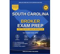 South Carolina Real Estate Broker Exam Prep: The Step-by-Step Study Guide to Pass Your South Carolina Broker Exam on the First Try, With Practice Tests, Broker Math, and Broker Law Made Easy
