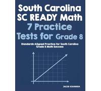 South Carolina SC READY Math 7 Practice Tests for Grade 8: Standards-Aligned Practice for South Carolina Grade 8 Math Success