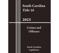 South Carolina Title 16 - Crimes and Offenses 2025