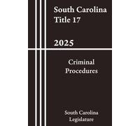 South Carolina Title 17 - Criminal Procedures 2025