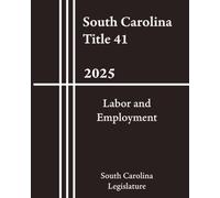 South Carolina Title 41 - Labor and Employment 2025