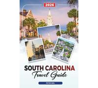 SOUTH CAROLINA TRAVEL GUIDE 2026: Charleston, Myrtle Beach, Hilton Head, Plantations, State Parks & Southern Cuisine