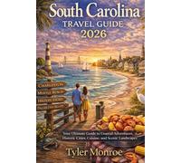 South Carolina Travel Guide 2026: Your Ultimate Guide to Coastal Adventures, Historic Cities, Cuisine, and Scenic Landscapes